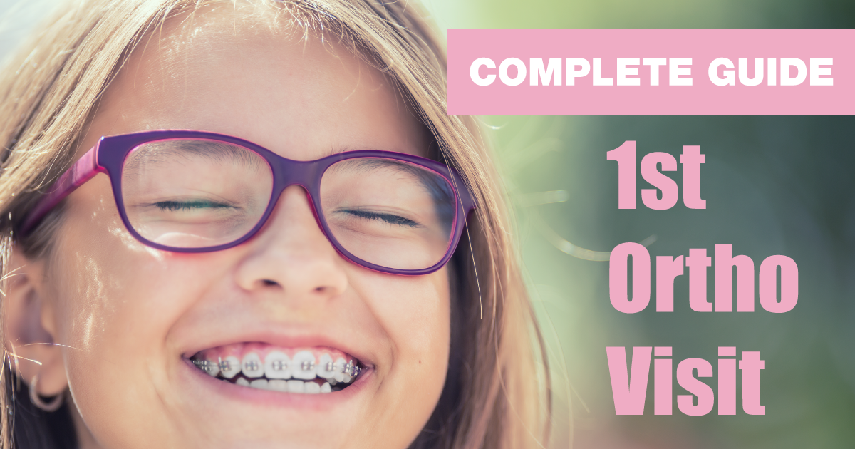 The Complete Guide to your Child's 1st Orthodontist Visit